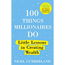 100 Things Millionaires Do: Little lessons in creating wealth