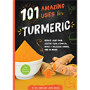 101 Amazing Uses for Turmeric by Susan Branson