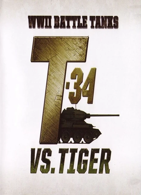 WWII Battle Tanks T-34 vs. Tiger