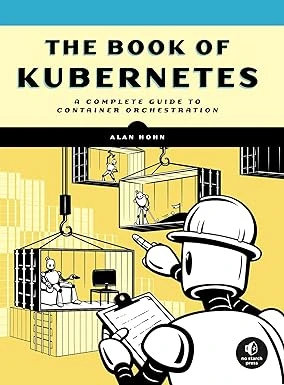 The Book of Kubernetes: A Complete Guide to Container Orchestration
