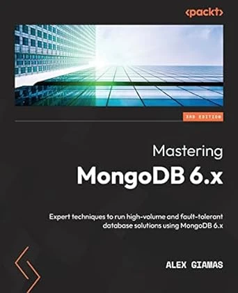 Mastering MongoDB 6.x – Third Edition