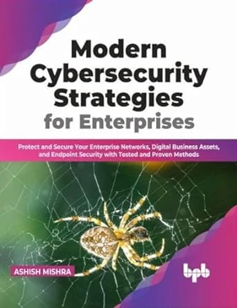 Modern Cybersecurity Strategies for Enterprises – 1st Edition