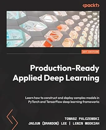 Production-Ready Applied Deep Learning – 1st Edition