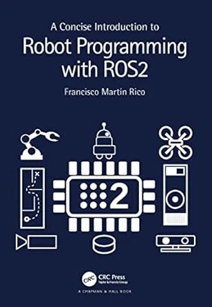 A Concise Introduction to Robot Programming with ROS2 – 1st Edition