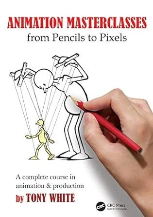 Animation Masterclasses: From Pencils to Pixels – 1st Edition