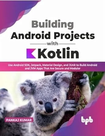 Building Android Projects with Kotlin – 1st Edition