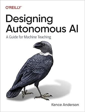 Designing Autonomous AI: A Guide for Machine Teaching – 1st Edition