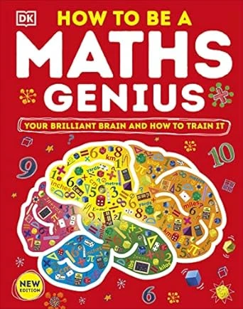 How to be a Maths Genius: Your Brilliant Brain and How to Train It – New Edition