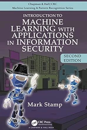 Introduction to Machine Learning with Applications in Information Security – 2nd Edition