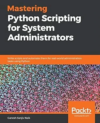 Mastering Python Scripting for System Administrators – 1st Edition