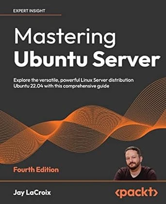 Mastering Ubuntu Server – Fourth Edition