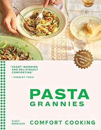 Pasta Grannies: Comfort Cooking – 1st Edition