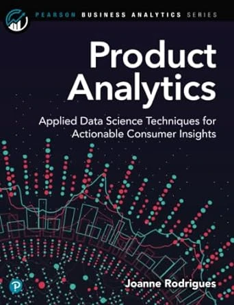Product Analytics – Applied Data Science Techniques for Actionable Consumer Insights – 1st Edition