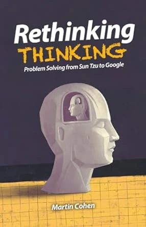 Rethinking Thinking: Problem Solving from Sun Tzu to Google – 1st Editon