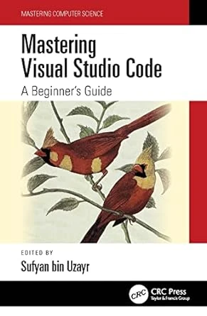 Mastering Visual Studio Code: A Beginner’s Guide – 1st Edition