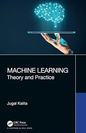 Machine Learning: Theory and Practice – 1st Edition