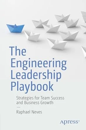 The Engineering Leadership Playbook: 1st Edition