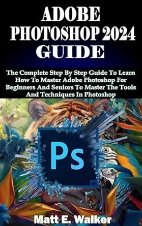 ADOBE PHOTOSHOP 2024 GUIDE