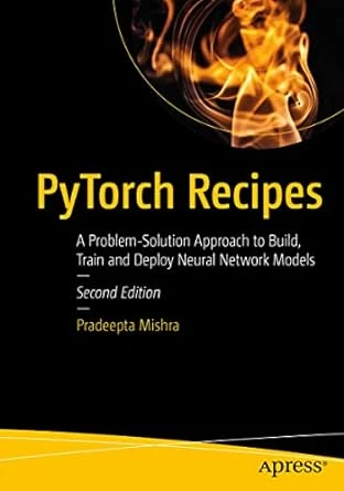 PyTorch Recipes – 2nd Edition