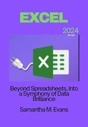 MICROSOFT EXCEL 2024: Beyond Spreadsheets, Into a Symphony of Data Brilliance
