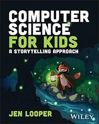 Computer Science for Kids: A Storytelling Approach – 1st Edition