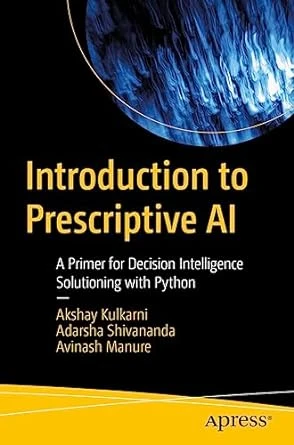 Introduction to Prescriptive AI – 1st Edition