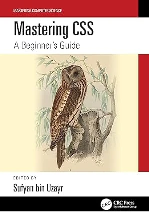 Mastering CSS – A Beginner’s Guide (Mastering Computer Science) – 1st Edition