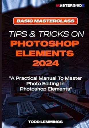 TIPS AND TRICKS ON PHOTOSHOP ELEMENTS 2024