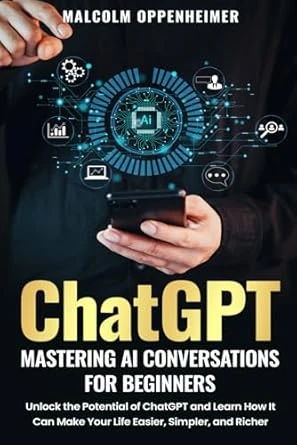 ChatGPT: Mastering AI Conversations for Beginners