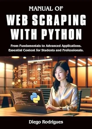 MANUAL OF WEB SCRAPING WITH PYTHON 2024 Edition