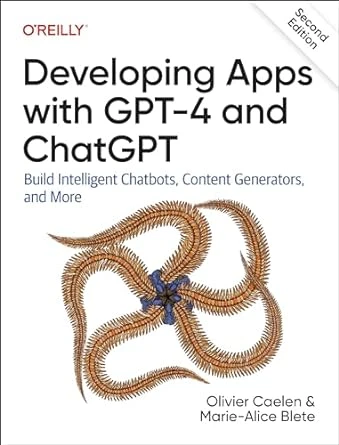 Developing Apps with GPT-4 and ChatGPT – 2nd Edition
