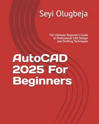 AutoCAD 2025 For Beginners by Seyi Olugbeja
