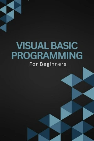 Visual Basic Programming For Beginners by Voltaire Lumiere
