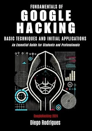 Fundamentals of Google Hacking 2024 Edition