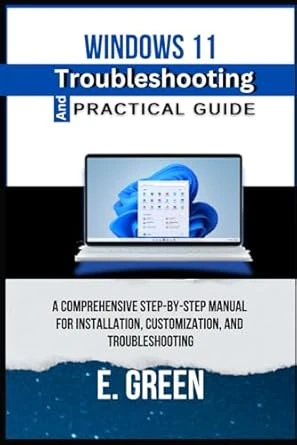 Windows 11 Troubleshooting and Practical Guide