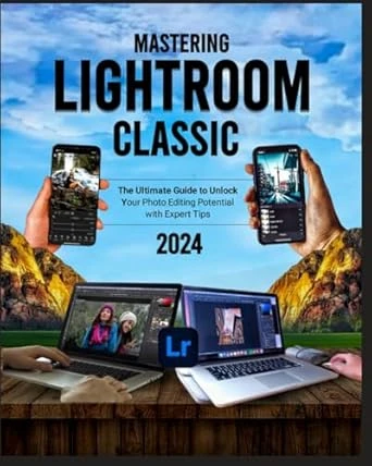 Mastering Lightroom Classic 2024 (Colored)