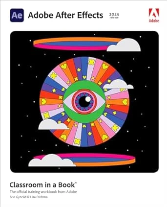 Adobe After Effects Classroom in a Book (2023 release) – 1st Edition