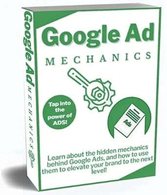 Google Ad Mechanics: Tap into the power of ADS!