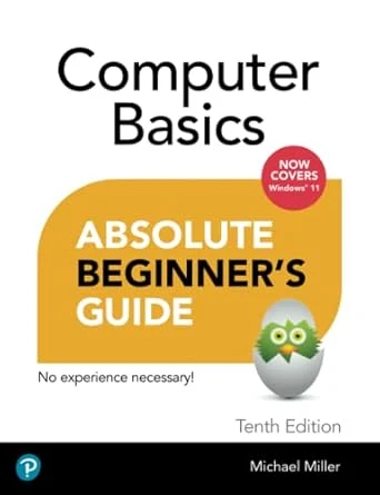 Absolute Beginner’s Guide Computer Basics, Windows 11 Edition – 10th Edition