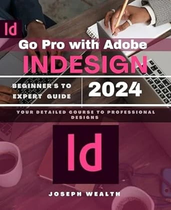 Go Pro With Adobe Indesign 2024 Beginner’s to Expert Guide