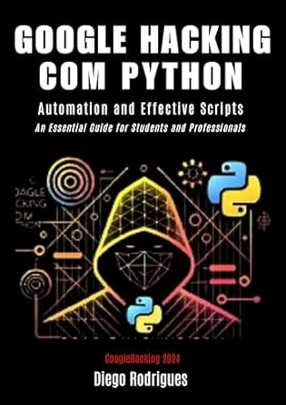 Google Hacking with Python 2024 Edition