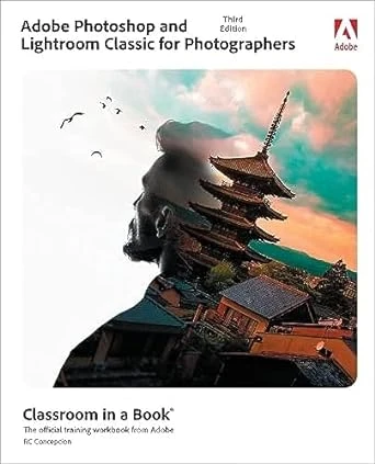 Adobe Photoshop and Lightroom Classic Classroom in a Book – 3rd Edition