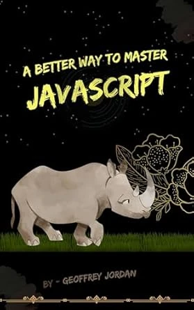 A Better Way To Master JavaScript