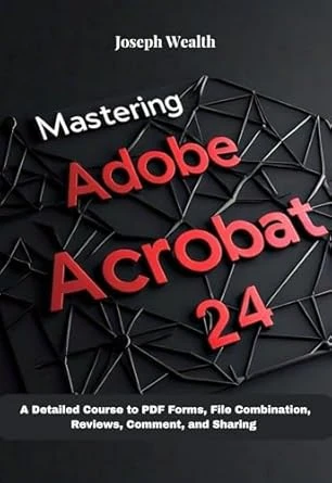 Mastering Adobe Acrobat 24