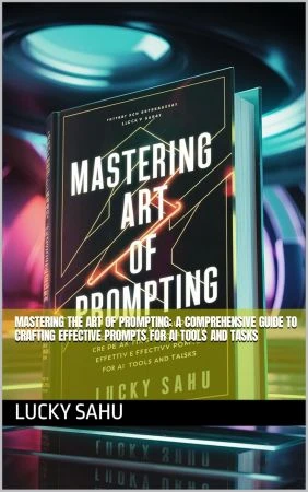 Mastering the Art of Prompting