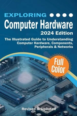Exploring Computer Hardware – 2024 Edition