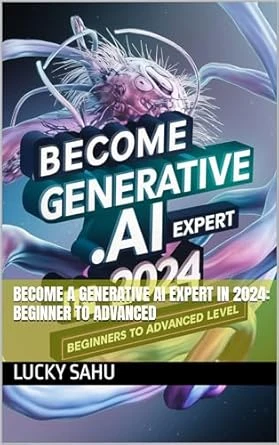 Become a Generative AI Expert in 2024: Beginner to Advanced