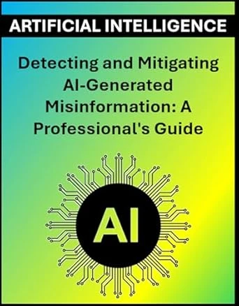 Detecting and Mitigating AI-Generated Misinformation: A Professional’s Guide