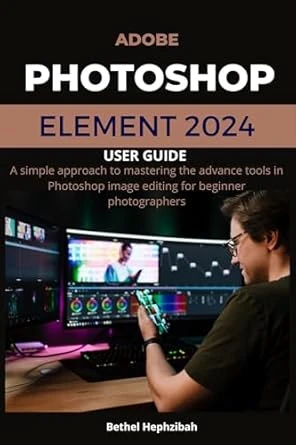 ADOBE PHOTOSHOP ELEMENTS 2024 USER GUIDE