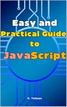 Easy and Practical Guide to JavaScript